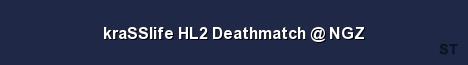 kraSSlife HL2 Deathmatch NGZ Server Banner