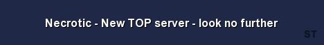 Necrotic New TOP server look no further Server Banner