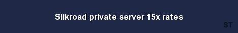 Slikroad private server 15x rates Server Banner