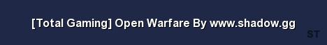 Total Gaming Open Warfare By www shadow gg Server Banner