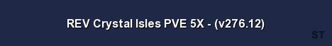 REV Crystal Isles PVE 5X v276 12 Server Banner