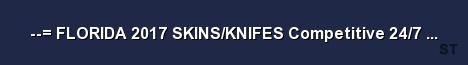 FLORIDA 2017 SKINS KNIFES Competitive 24 7 SPECTRUM 2 Server Banner