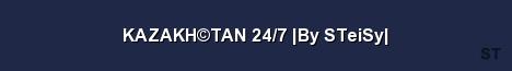 KAZAKH TAN 24 7 By STeiSy Server Banner