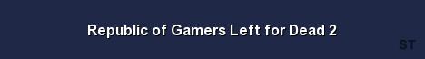 Republic of Gamers Left for Dead 2 Server Banner