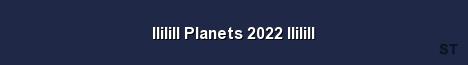 lIiIiIl Planets 2022 lIiIiIl 
