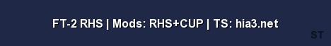 FT 2 RHS Mods RHS CUP TS hia3 net Server Banner