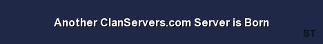 Another ClanServers com Server is Born Server Banner