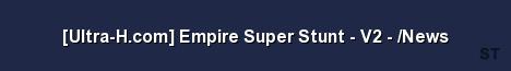 Ultra H com Empire Super Stunt V2 News 