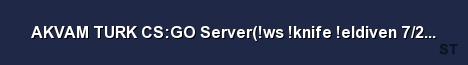 AKVAM TURK CS GO Server ws knife eldiven 7 24 Admin Deste Server Banner
