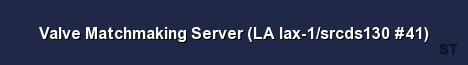 Valve Matchmaking Server LA lax 1 srcds130 41 