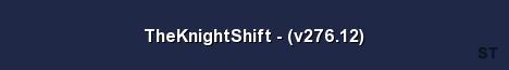 TheKnightShift v276 12 Server Banner