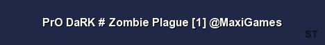 PrO DaRK Zombie Plague 1 MaxiGames Server Banner