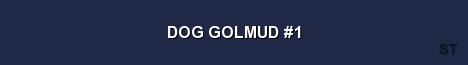 DOG GOLMUD 1 Server Banner
