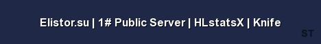 Elistor su 1 Public Server HLstatsX Knife Server Banner