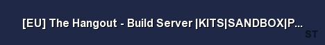EU The Hangout Build Server KITS SANDBOX PVE FLY CREATI Server Banner