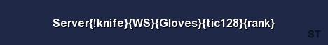 Server knife WS Gloves tic128 rank 