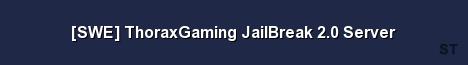SWE ThoraxGaming JailBreak 2 0 Server 