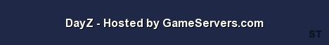 DayZ Hosted by GameServers com Server Banner