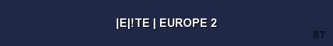 E TE EUROPE 2 Server Banner