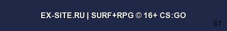 EX SITE RU SURF RPG 16 CS GO Server Banner