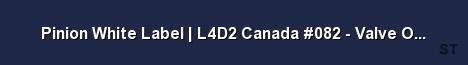 Pinion White Label L4D2 Canada 082 Valve Official Server Banner