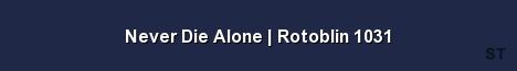 Never Die Alone Rotoblin 1031 Server Banner
