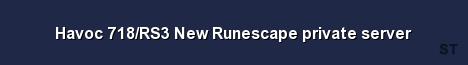 Havoc 718 RS3 New Runescape private server Server Banner