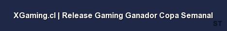 XGaming cl Release Gaming Ganador Copa Semanal 
