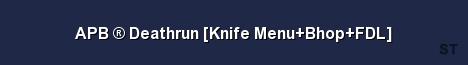 APB Deathrun Knife Menu Bhop FDL Server Banner