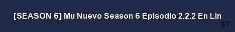 SEASON 6 Mu Nuevo Season 6 Episodio 2 2 2 En Lin Server Banner