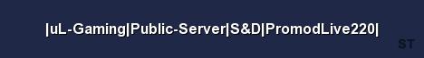 uL Gaming Public Server S D PromodLive220 Server Banner