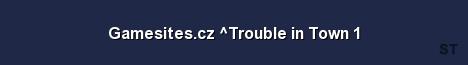Gamesites cz Trouble in Town 1 Server Banner