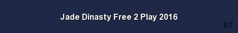 Jade Dinasty Free 2 Play 2016 Server Banner