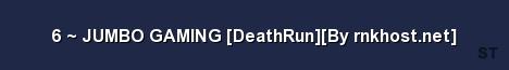 6 JUMBO GAMING DeathRun By rnkhost net Server Banner