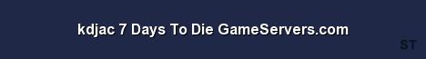 kdjac 7 Days To Die GameServers com Server Banner