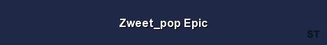 Zweet pop Epic Server Banner