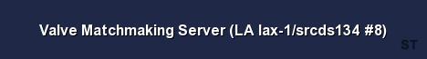 Valve Matchmaking Server LA lax 1 srcds134 8 Server Banner