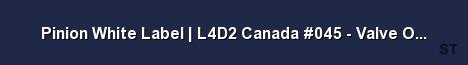 Pinion White Label L4D2 Canada 045 Valve Official Server Banner
