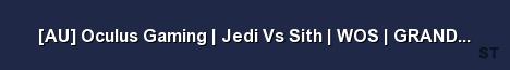 AU Oculus Gaming Jedi Vs Sith WOS GRAND OPENING 