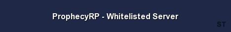 ProphecyRP Whitelisted Server Server Banner