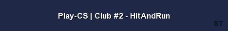Play CS Club 2 HitAndRun Server Banner