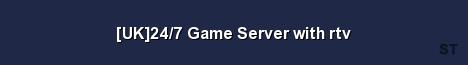 UK 24 7 Game Server with rtv Server Banner