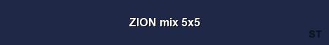 ZION mix 5x5 Server Banner