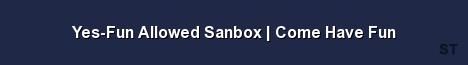 Yes Fun Allowed Sanbox Come Have Fun Server Banner