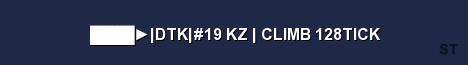 DTK 19 KZ CLIMB 128TICK Server Banner