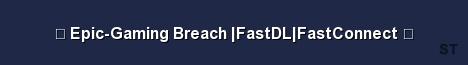 Epic Gaming Breach FastDL FastConnect Server Banner