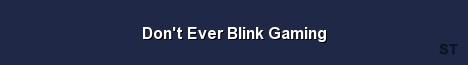 Don t Ever Blink Gaming 