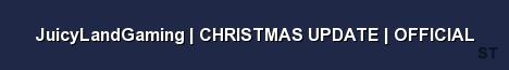 JuicyLandGaming CHRISTMAS UPDATE OFFICIAL Server Banner
