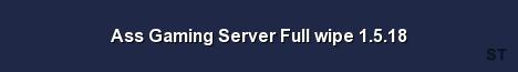 Ass Gaming Server Full wipe 1 5 18 Server Banner