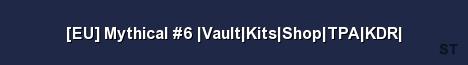 EU Mythical 6 Vault Kits Shop TPA KDR Server Banner